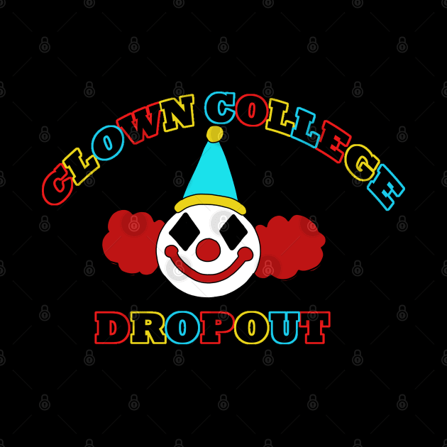 Clown College Dropout by Bat13SJx