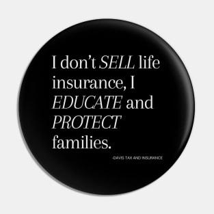 I Don't Sell - Life Insurance I educate and protect families  // Taxperts Pin