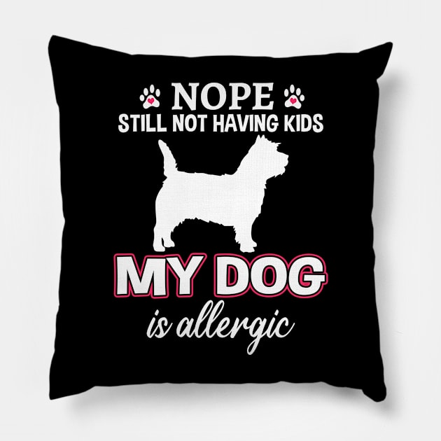 Nope Still Not Having Kids Cairn Terrier Pillow by White Martian