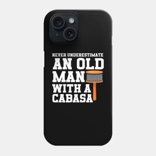 Never Underestimate An Old Man With A Cabasa Phone Case