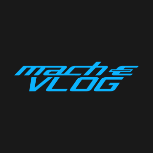 Mach-E Vlog Merch T-Shirt