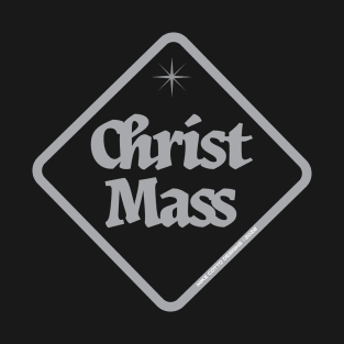 Christ Mass Street Sign T-Shirt