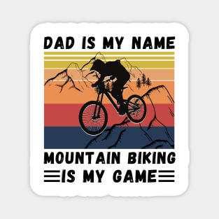 Dad Is My Name Mountain Biking Is My Game, Vintage Retro Sunset Mountain Biking Dad Magnet