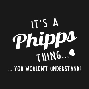 Its A Phipps Thing You Couldnt Understand T-Shirt