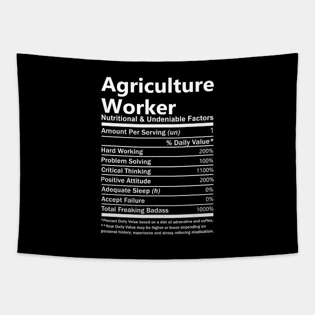 Agriculture Worker T Shirt - Nutritional and Undeniable Factors Gift Item Tee Tapestry by Ryalgi