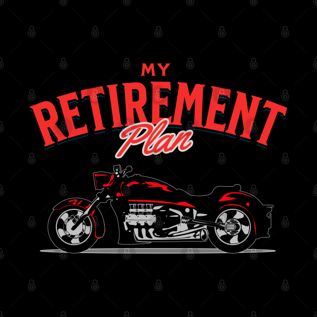 My Retirement Plan Motorcycle Rider by Carantined Chao$