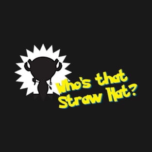 Who's that Straw Hat? T-Shirt