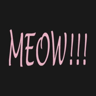 MEOW!!! T-Shirt