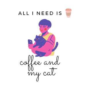 All i need coffee and my cat T-Shirt