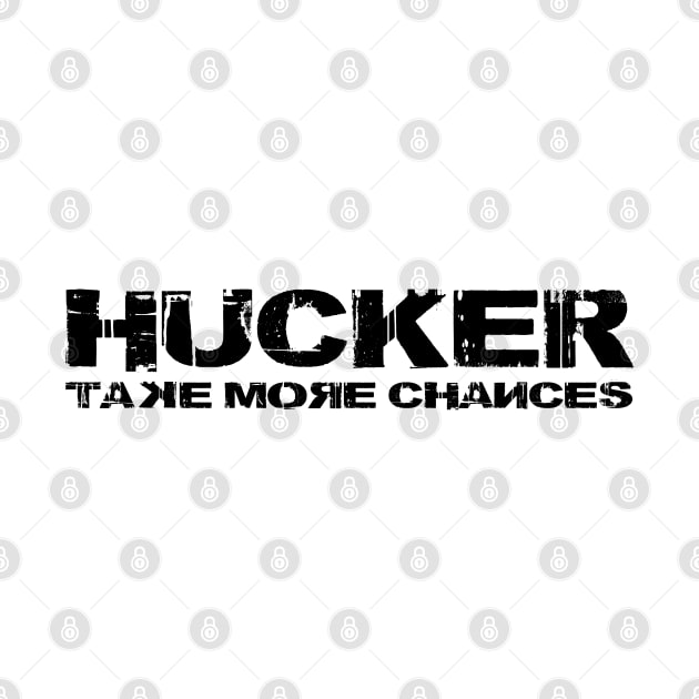 HUCKER Take More Chances by Hucker Apparel