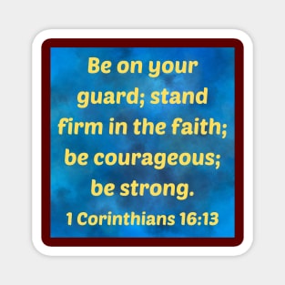 Bible Verse 1 Corinthians 16:13 Magnet