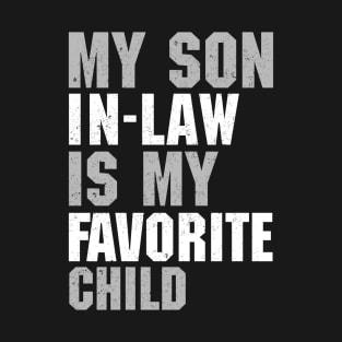 My Son In Law Is My Favorite Child T-Shirt