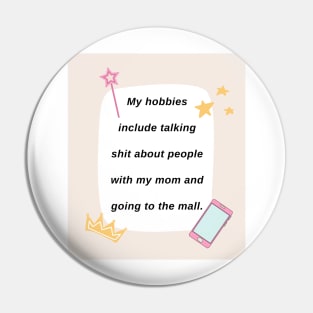 My Hobbies Include - Sassy Girl Print Pin