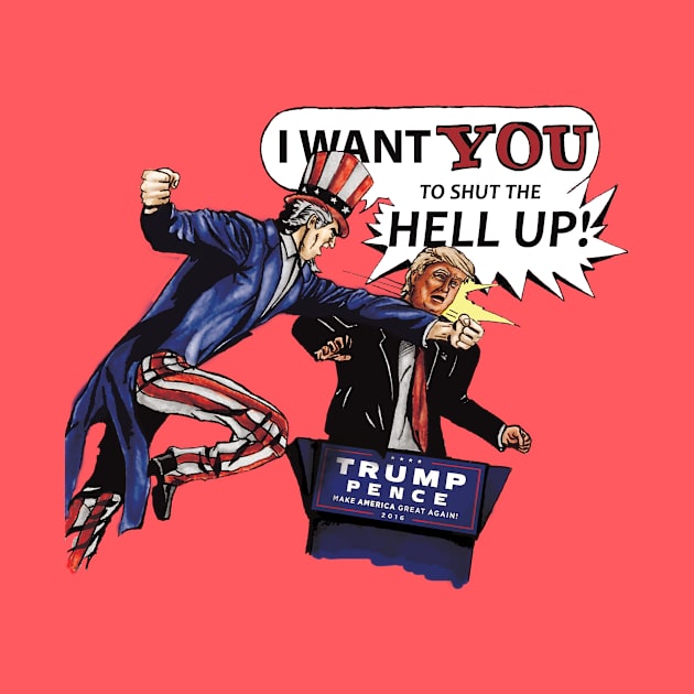 Donald Trump vs Uncle Sam (I want YOU to shut the HELL UP!) by crossvisionmedia