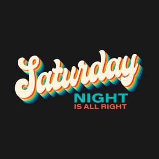 Saturday Night is All Right Retro 70s T-Shirt