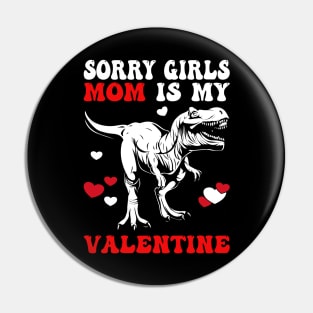 Funny Saying Sorry Girls My Mom Is My Valentine Pin