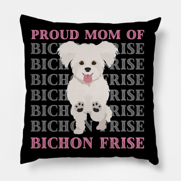 Proud mom of Bichon Frise Life is better with my dogs Dogs I love all the dogs Pillow by BoogieCreates