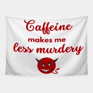 Coffee Addict - Caffeine Makes Me Less Murdey Themed Tapestry