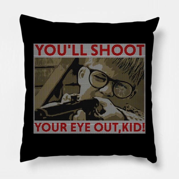 A Christmas Story- youll shoot your eye out! Pillow by HANASUISI