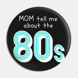 Mom tell me about 80s retro style Pin