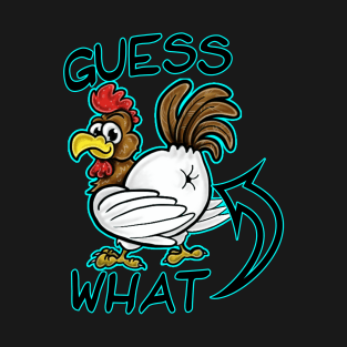 guess what chicken butt T-Shirt