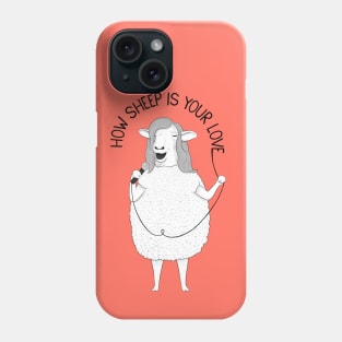 How Sheep Is Your Love Phone Case