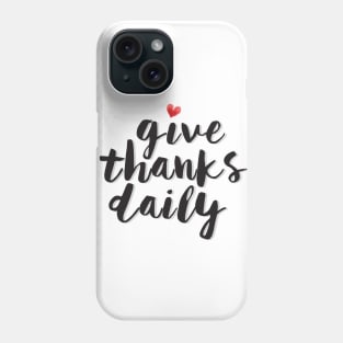 Give Thanks Daily Phone Case