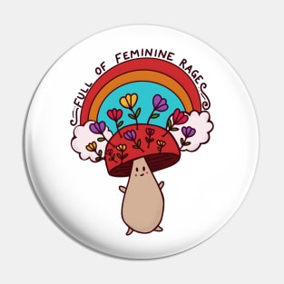 Full of Feminine Rage Rainbow Mushroom Pin