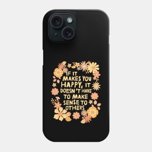 Do What Makes You Happy Phone Case