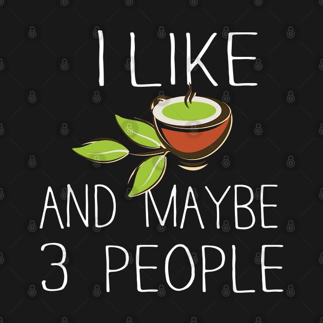 I Like Tea and Maybe 3 People by Success shopping