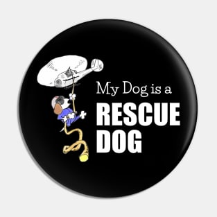 My Dog is a Rescue Dog - Funny - White Lettering Pin