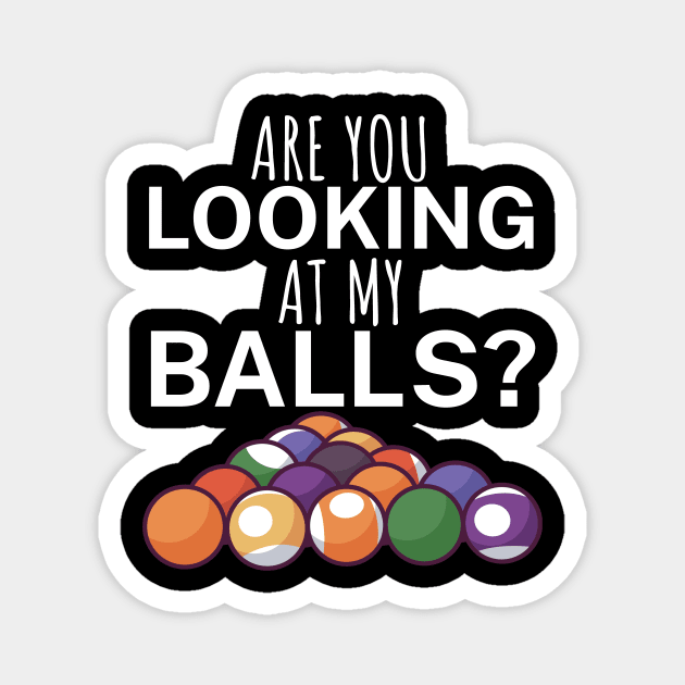 Are you looking at my balls Magnet by maxcode