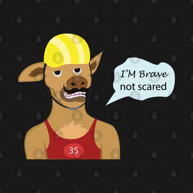 I'm Brave Not Scared by Creativeking