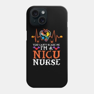 You Don't Scare Me.. I'm a NICU Nurse Phone Case