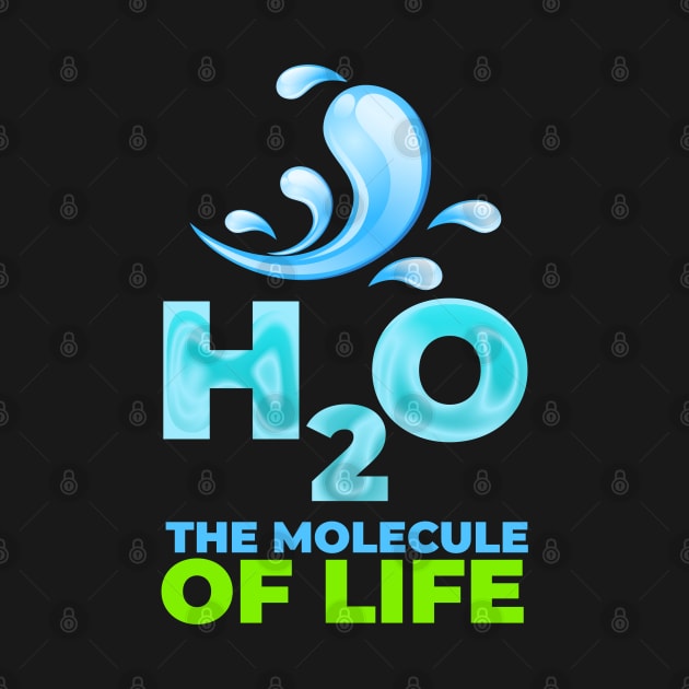 H2O the molecule of life by T-Shirts Zone