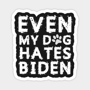 Even My Dog Hates Biden Magnet