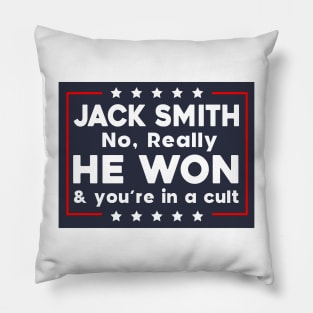 Jack Smith No Really He Won & you're in a cult Pillow