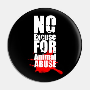 No Excuse for Animal Abuse Pin