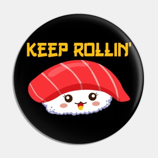 Keep rollin sushi Funny Pin