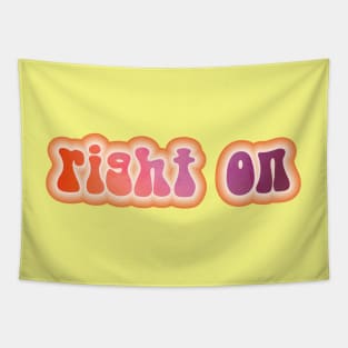 RIGHT ON. Retro 60s 70s aesthetic slang Tapestry