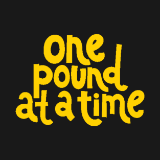 One Pound at a Time - Workout Fitness Motivation Quote (Yellow) T-Shirt