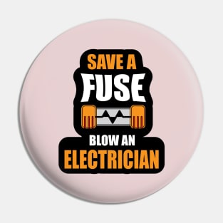 Save a Fuse Blow An Electrician Design for Electricians Pin