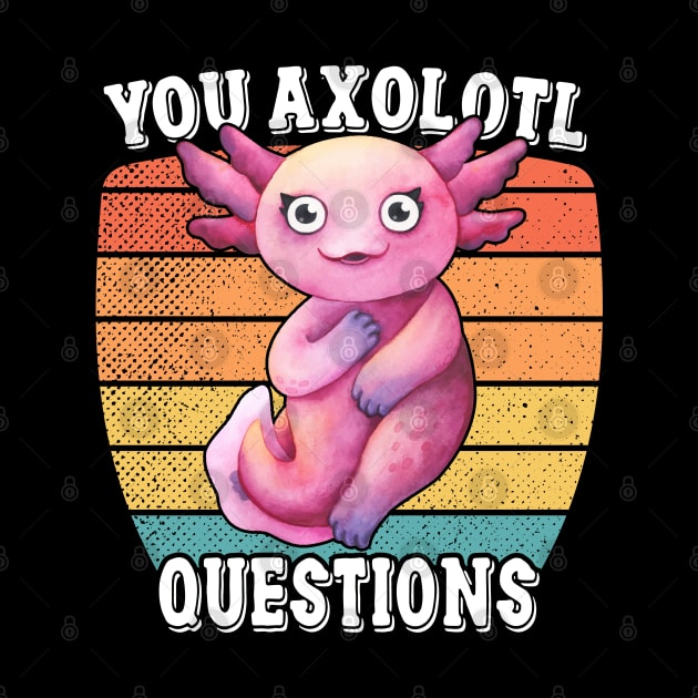 You Axolotl Questions by Charaf Eddine