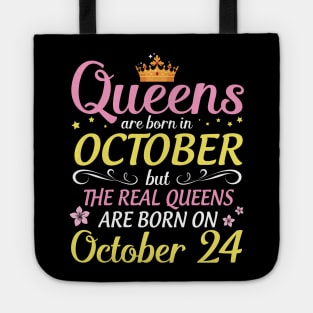 Happy Birthday To Me Mom Daughter Queens Are Born In October But Real Queens Are Born On October 24 Tote
