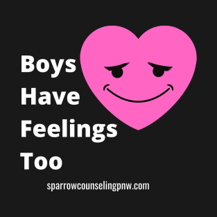 Boys have feelings (white letters) T-Shirt