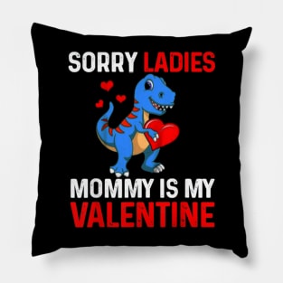 Sorry Ladies Mommy Is My Valentine Pillow