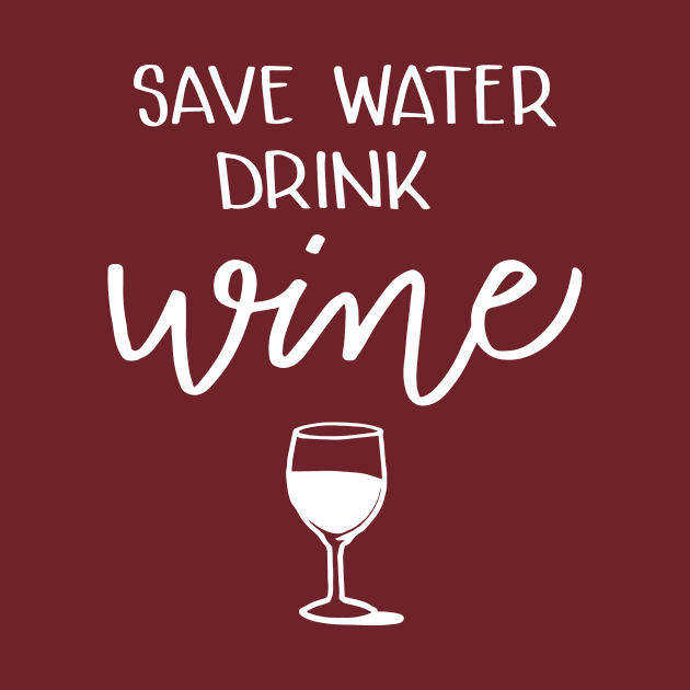 Save Water, Drink Wine by Digitalpencil