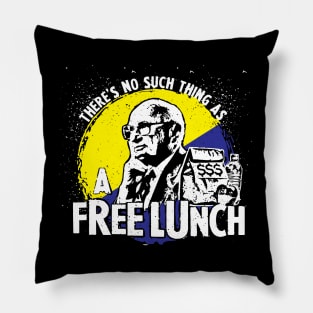 Uncle Milt Friedman - No Free Lunches Pillow