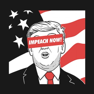 IMPEACH NOW! T-Shirt