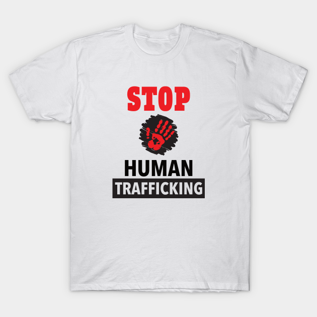 Stop Human Trafficking - Stop Human Trafficking - T-Shirt | TeePublic